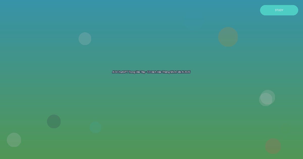 AI & ChatGPT in Learning - 12 Smart Study Methods with AI 2025