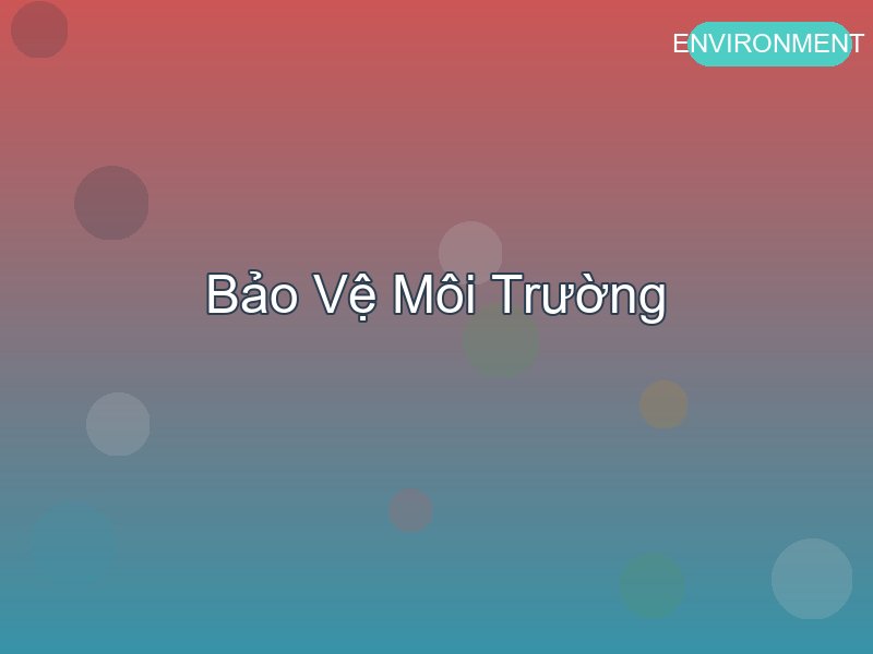 Bảo vệ môi trường cho học sinh